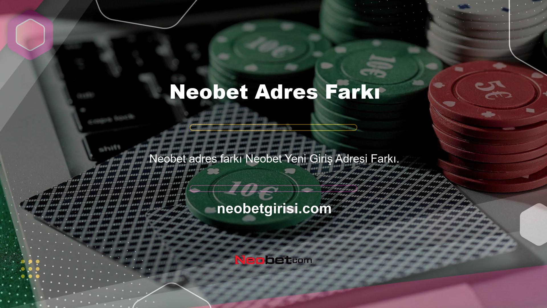 Neobet Ayrıca yeni adres farkı hakkında aşağıdaki bilgileri bilmenizi istiyoruz
